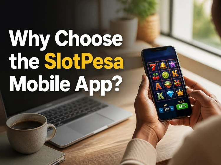 Why Choose the SlotPesa Mobile App?